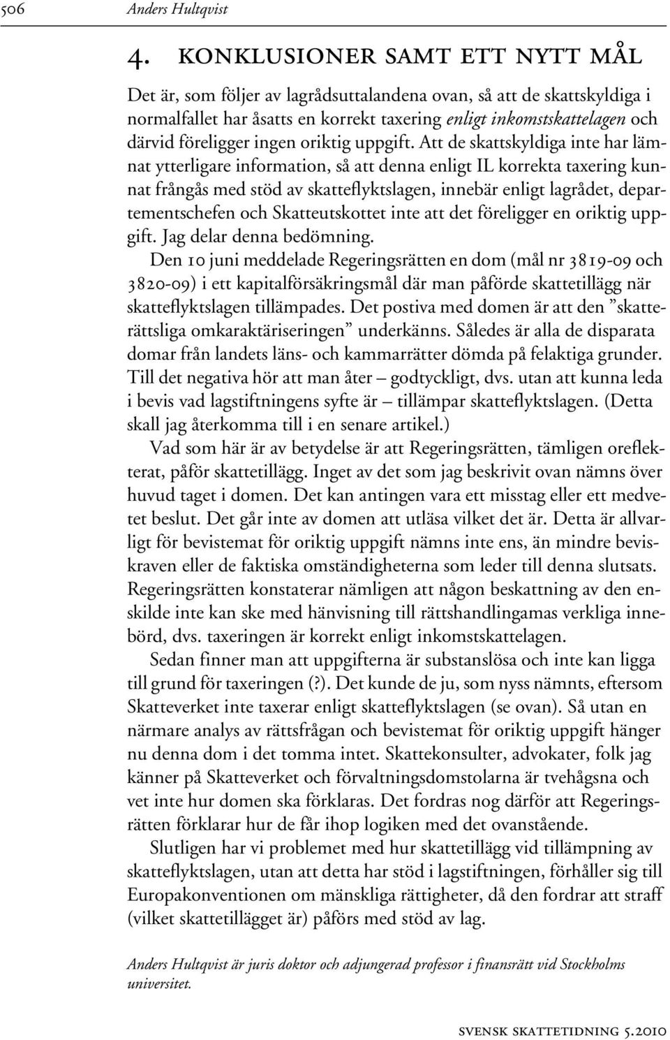 ingen oriktig uppgift.