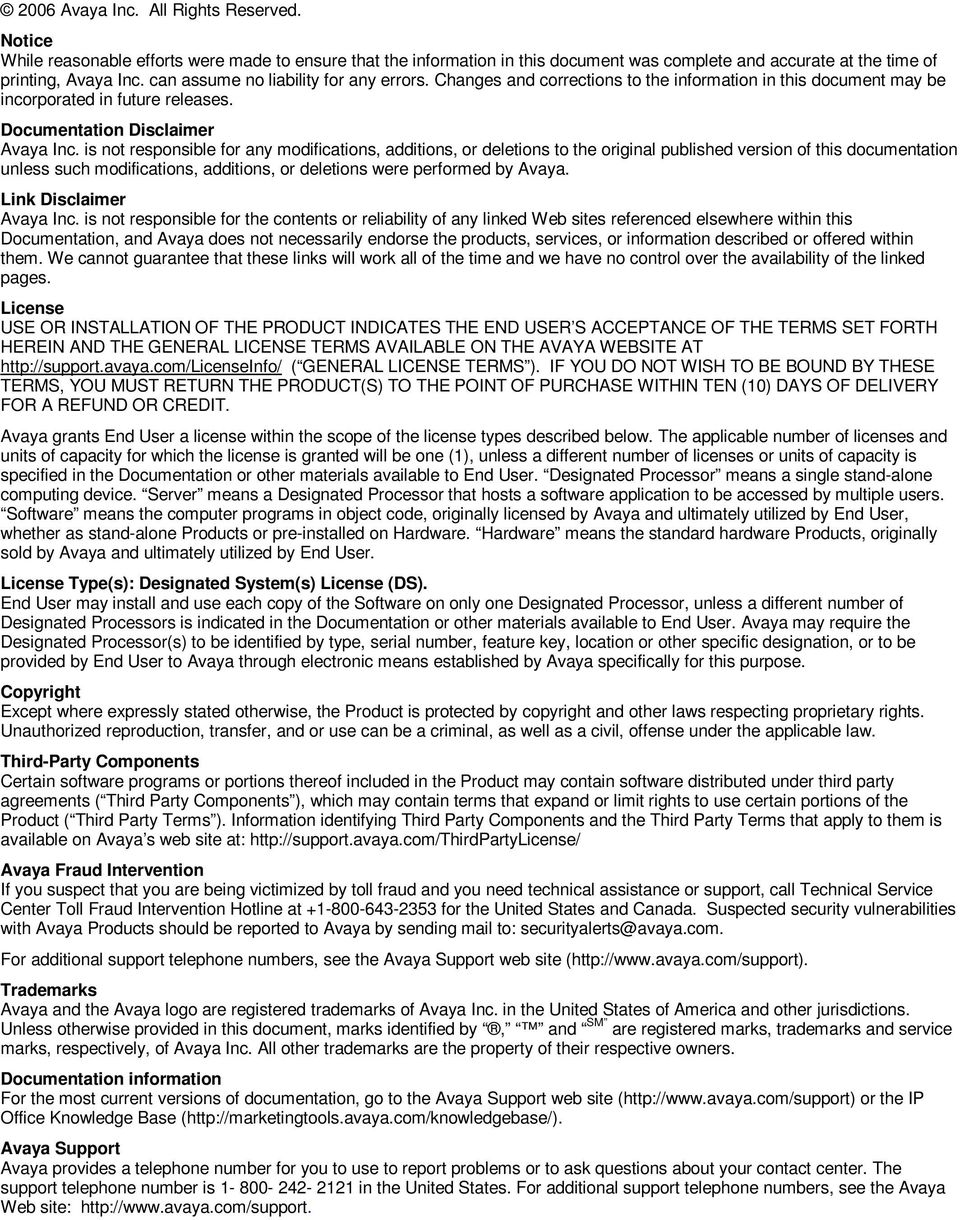is not responsible for any modifications, additions, or deletions to the original published version of this documentation unless such modifications, additions, or deletions were performed by Avaya.