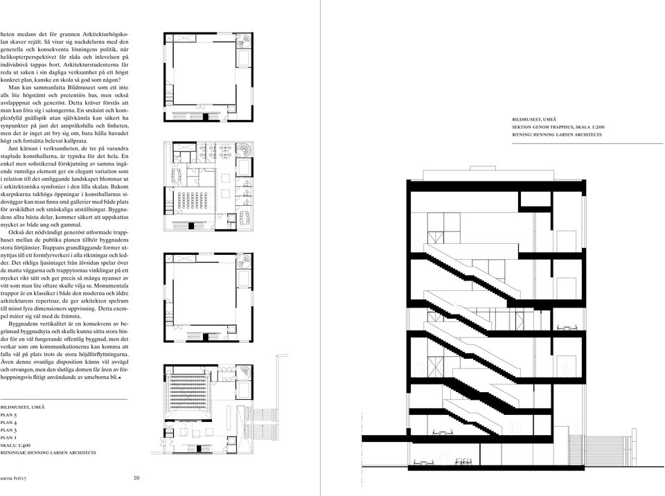 Arkitekturstudenterna får reda ut saken i sin dagliga verksamhet på ett högst konkret plan, kanske en skola så god som någon?
