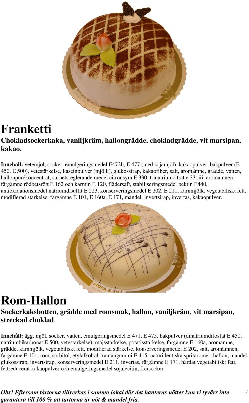 vatten, hallonpurékoncentrat, surhetsreglerande medel citronsyra E 330, trinatriumcitrat e 331iii, aromämnen, färgämne rödbetsrött E 162 och karmin E 120, flädersaft, stabiliseringsmedel pektin E440,