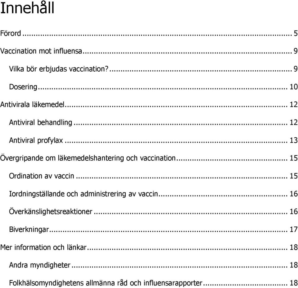 .. 15 Ordination av vaccin... 15 Iordningställande och administrering av vaccin... 16 Överkänslighetsreaktioner.