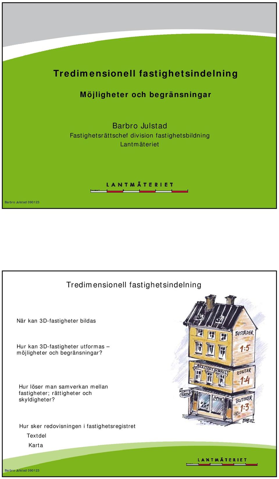 fastighetsindelning När kan er bildas Hur kan er utformas möjligheter och begränsningar?