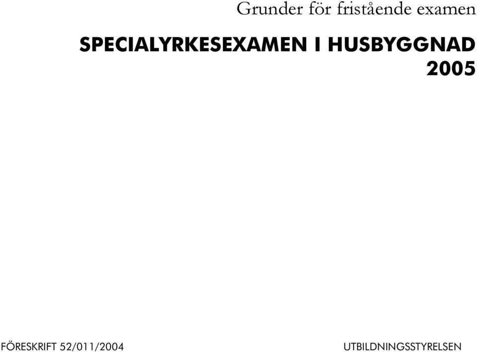 HUSBYGGNAD 2005 FÖRESKRIFT