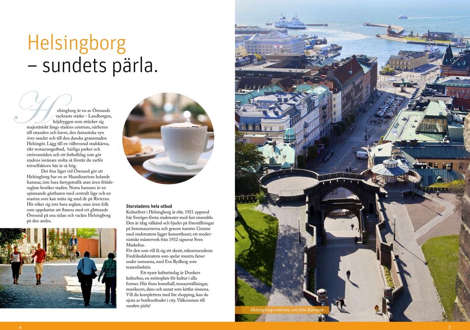 till den danska grannstaden Helsingör.