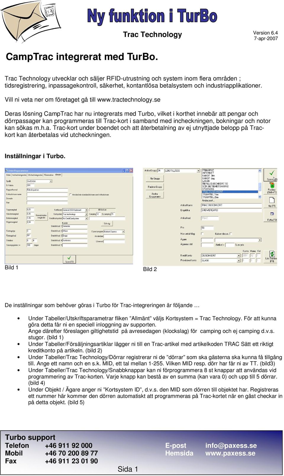 Vill ni veta ner om företaget gå till www.tractechnology.