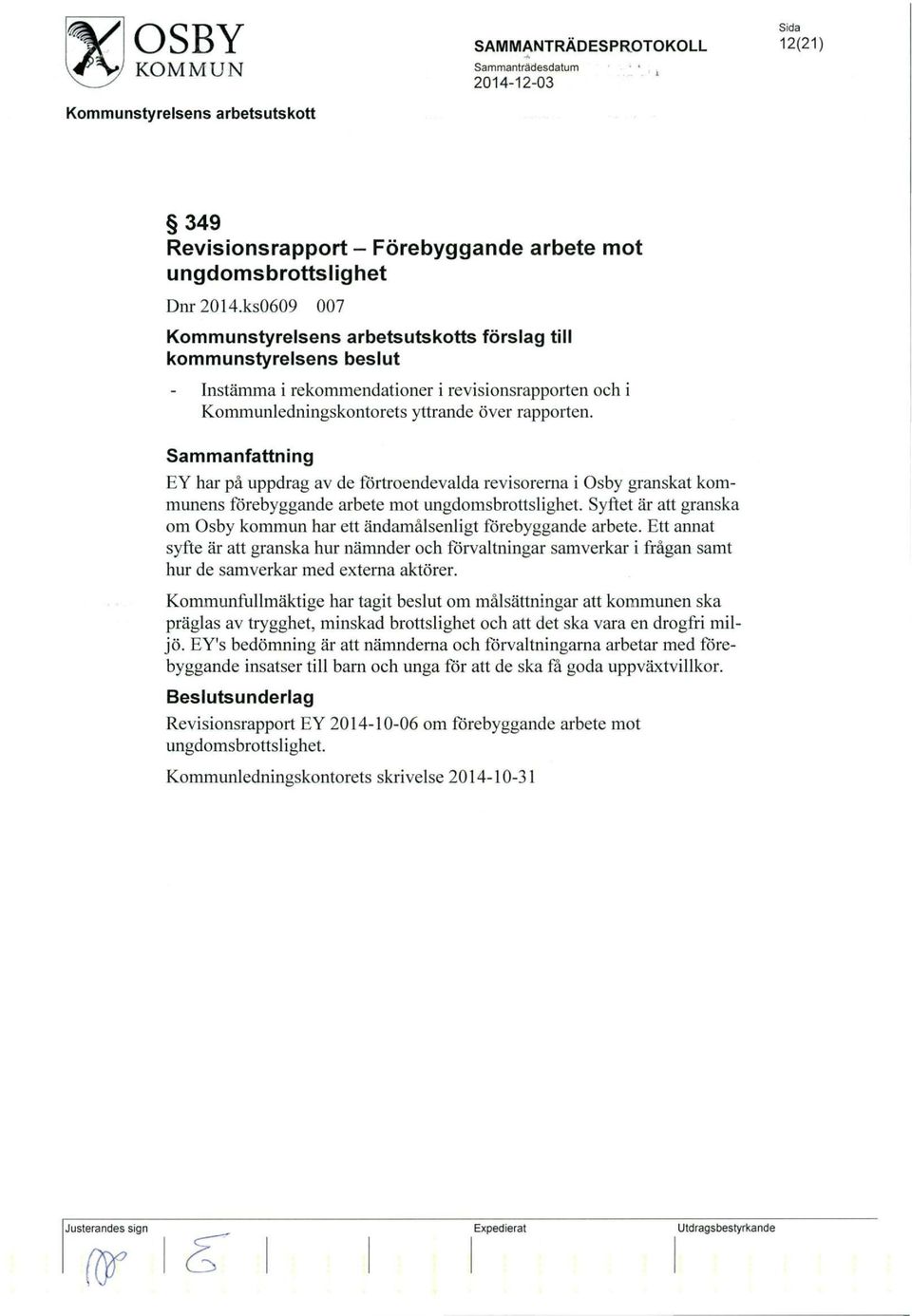 EY har på uppdrag av de förtroendevalda revisorerna i Osby granskat kommunens förebyggande arbete mot ungdomsbrottslighet.