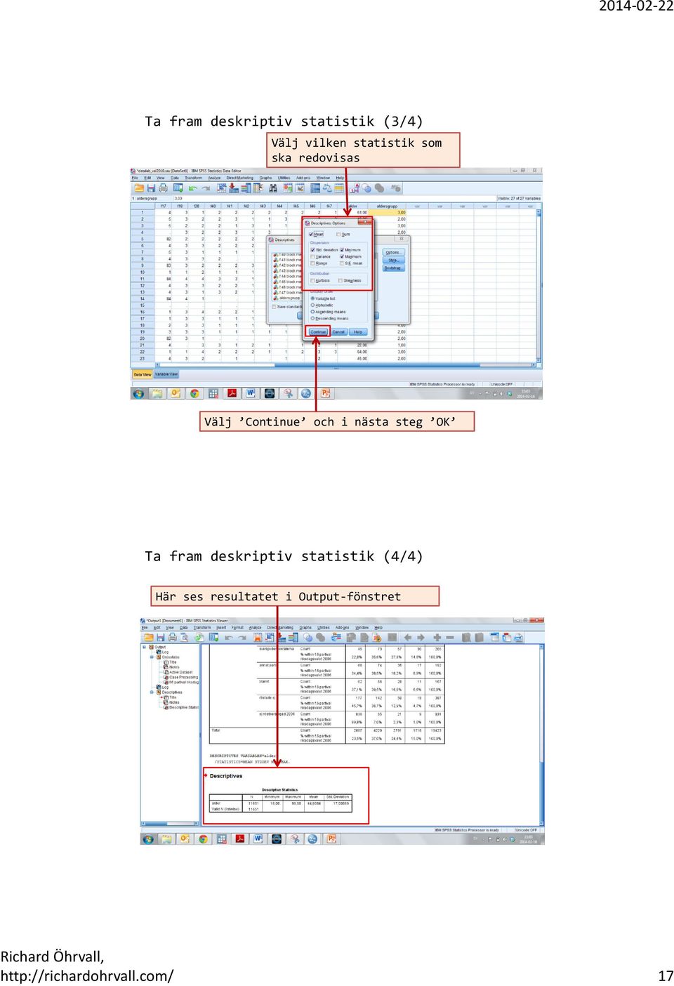 nästa steg OK Ta fram deskriptiv statistik (4/4) Här