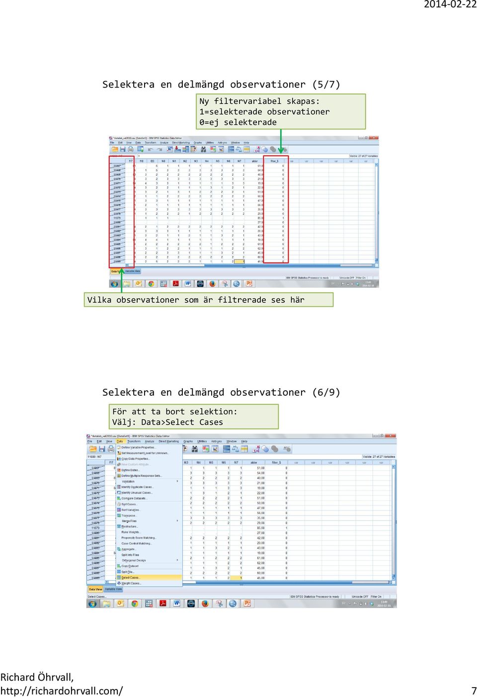 är filtrerade ses här Selektera en delmängd observationer (6/9) För