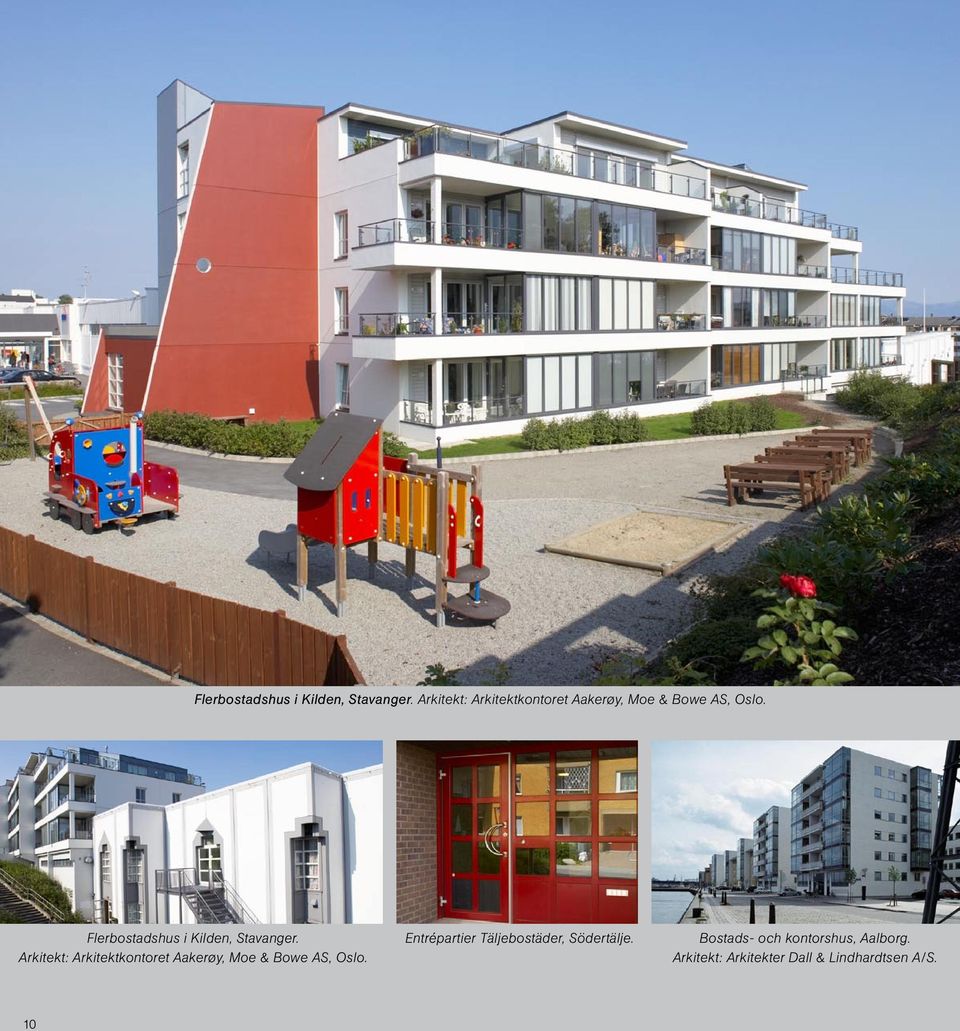 Entrépartier Täljebostäder, Södertälje. Bostads- och kontorshus, Aalborg.