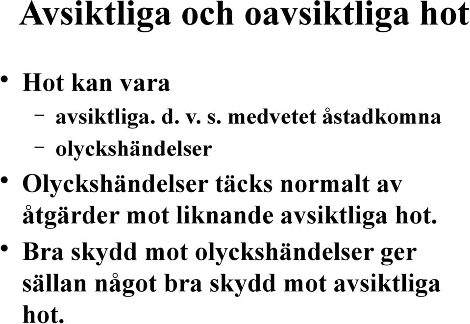 normalt av åtgärder mot liknande avsiktliga hot.