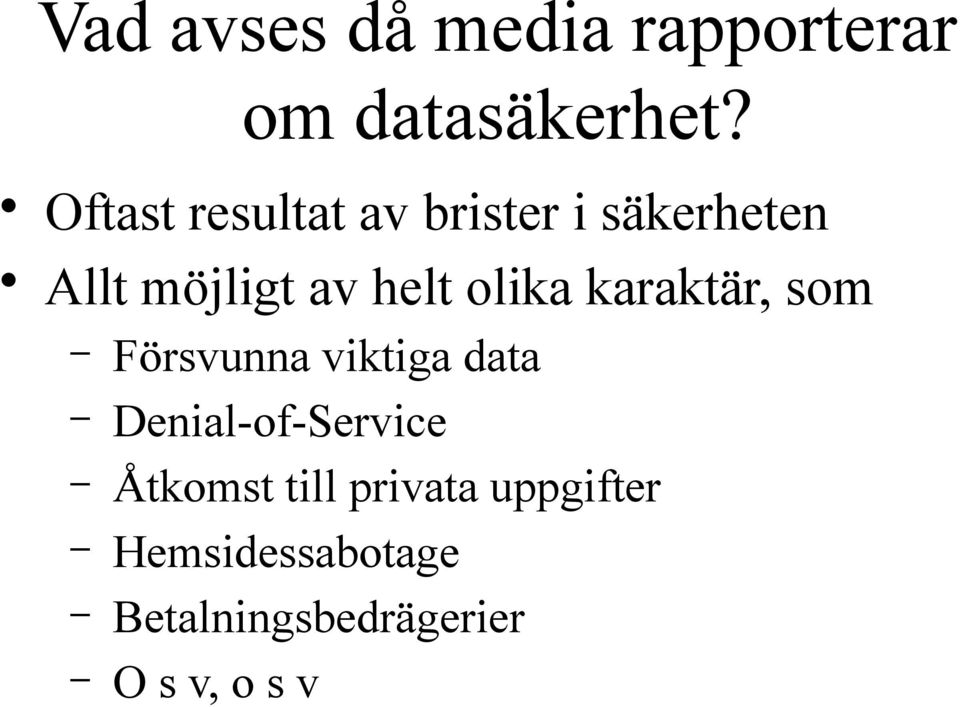 olika karaktär, som Försvunna viktiga data Denial-of-Service