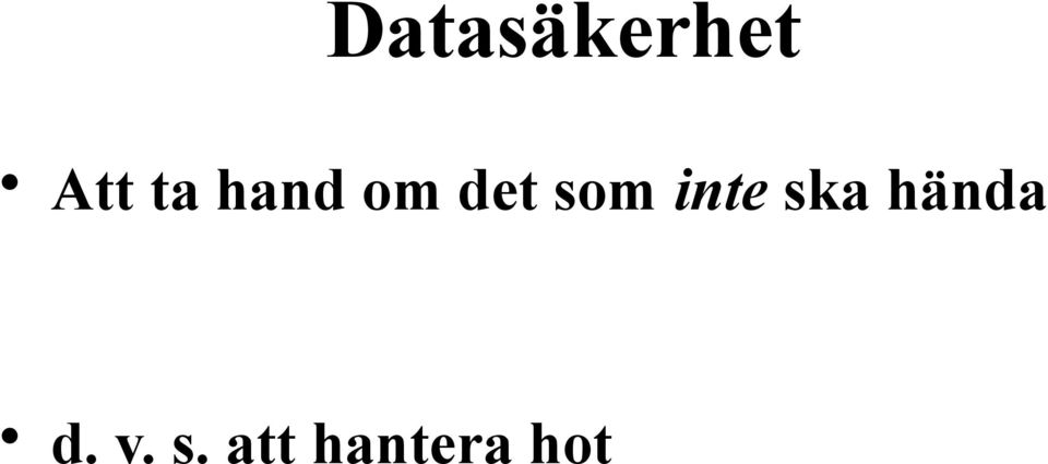 inte ska hända d.