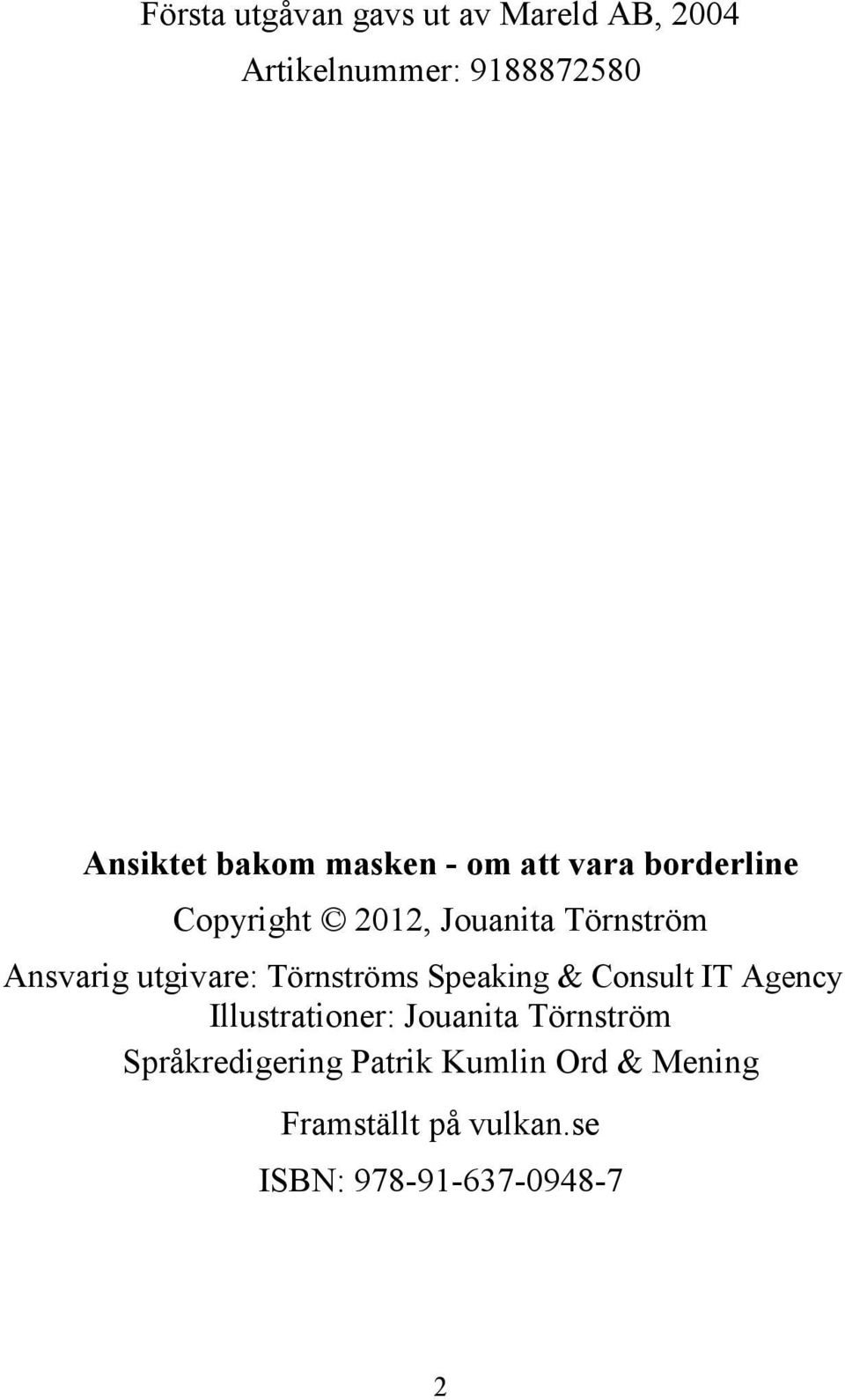 utgivare: Törnströms Speaking & Consult IT Agency Illustrationer: Jouanita