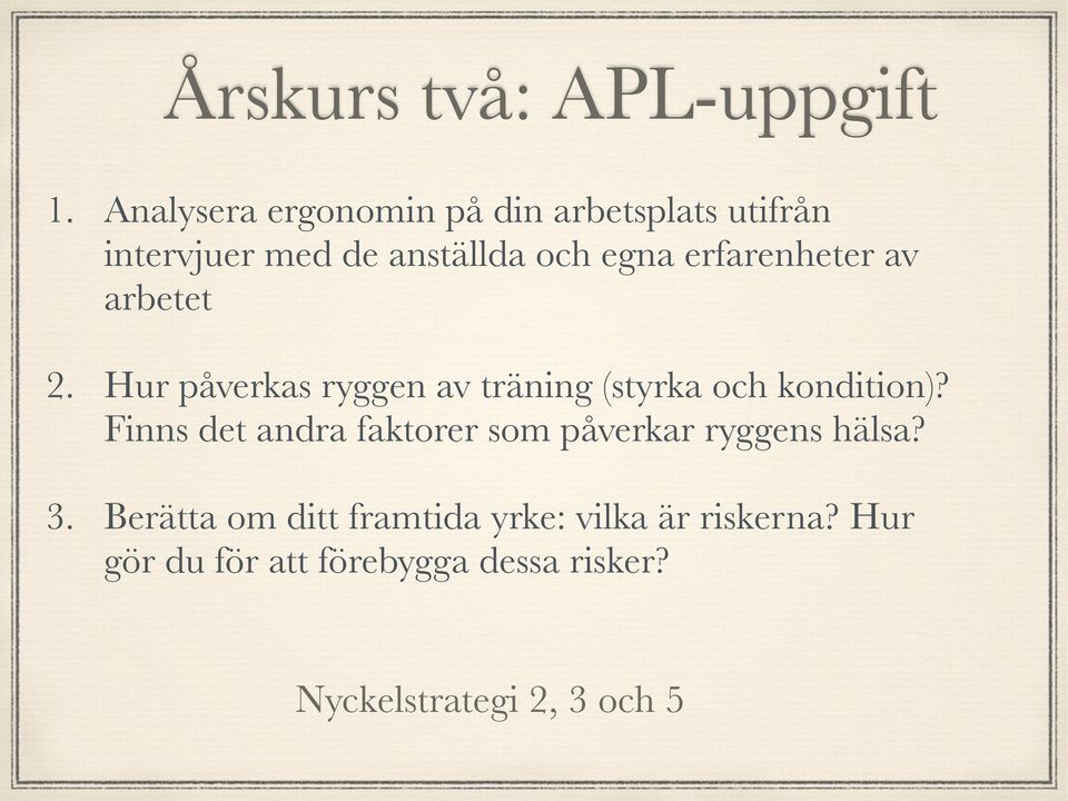 erfarenheter av arbetet 2. Hur påverkas ryggen av träning (styrka och kondition)?