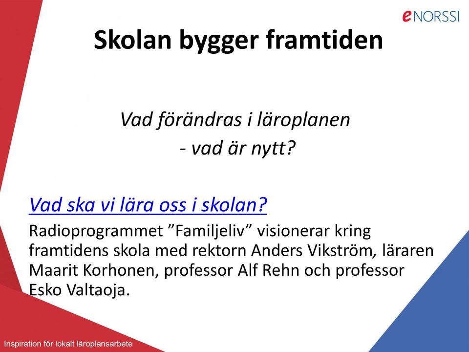 Radioprogrammet Familjeliv visionerar kring framtidens skola med