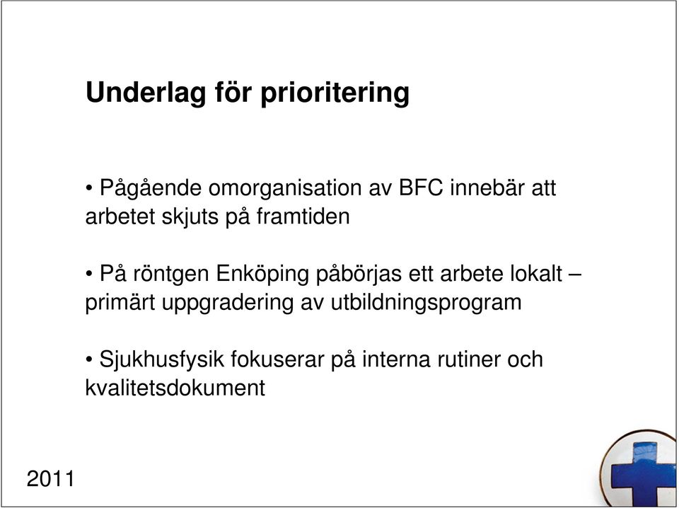 påbörjas ett arbete lokalt primärt uppgradering av