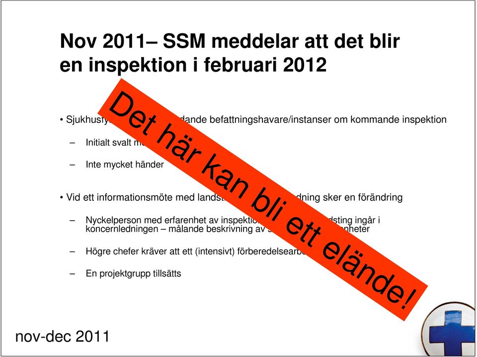 informationsmöte med landstingets koncernledning sker en förändring Nyckelperson med erfarenhet av inspektion av ett annat landsting