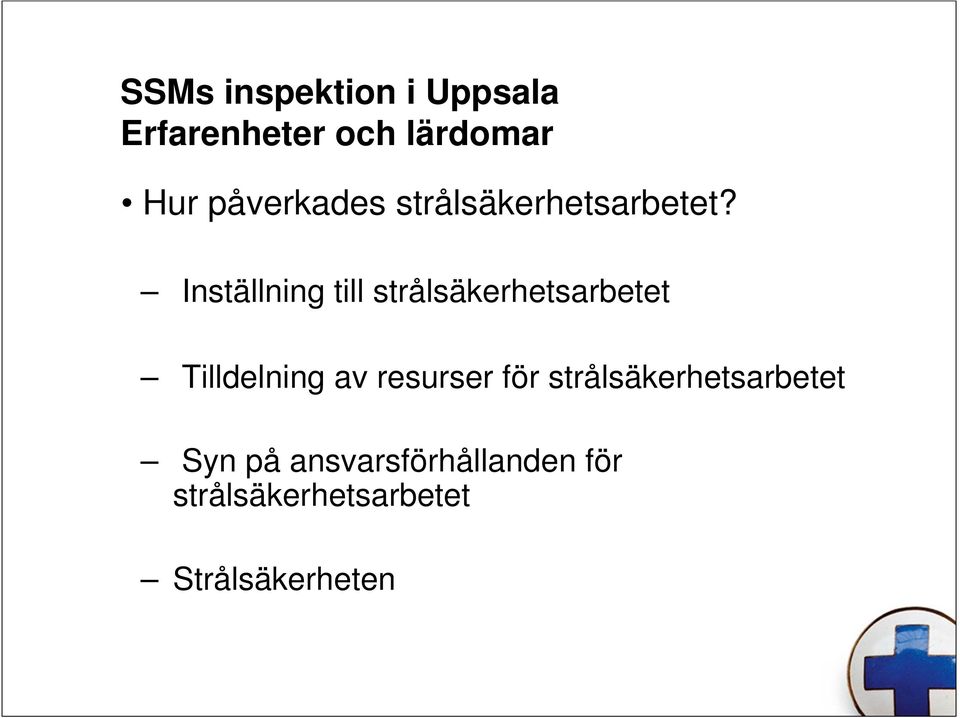 Inställning till strålsäkerhetsarbetet Tilldelning av