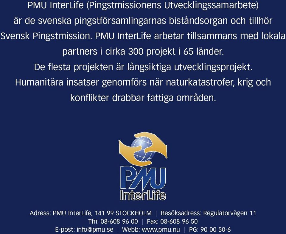 De flesta projekten är långsiktiga utvecklingsprojekt.