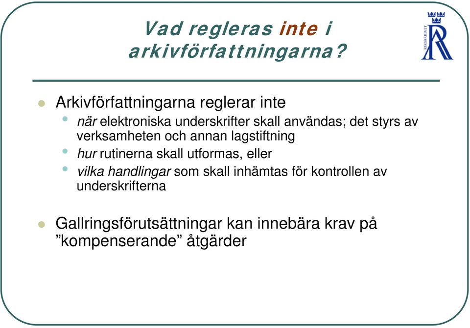 styrs av verksamheten och annan lagstiftning hur rutinerna skall utformas, eller vilka