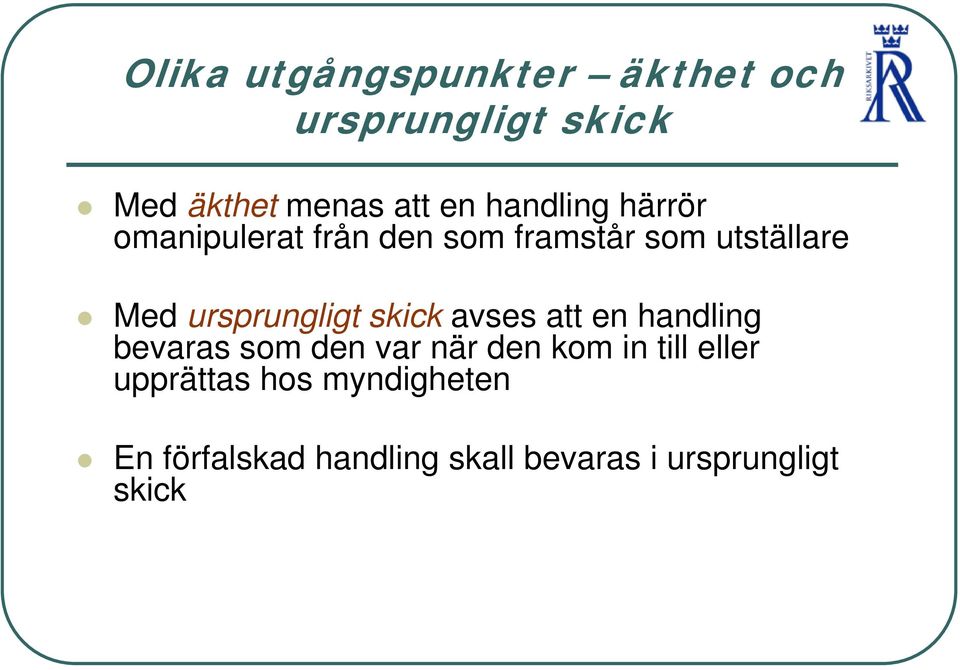 ursprungligt skick avses att en handling bevaras som den var när den kom in