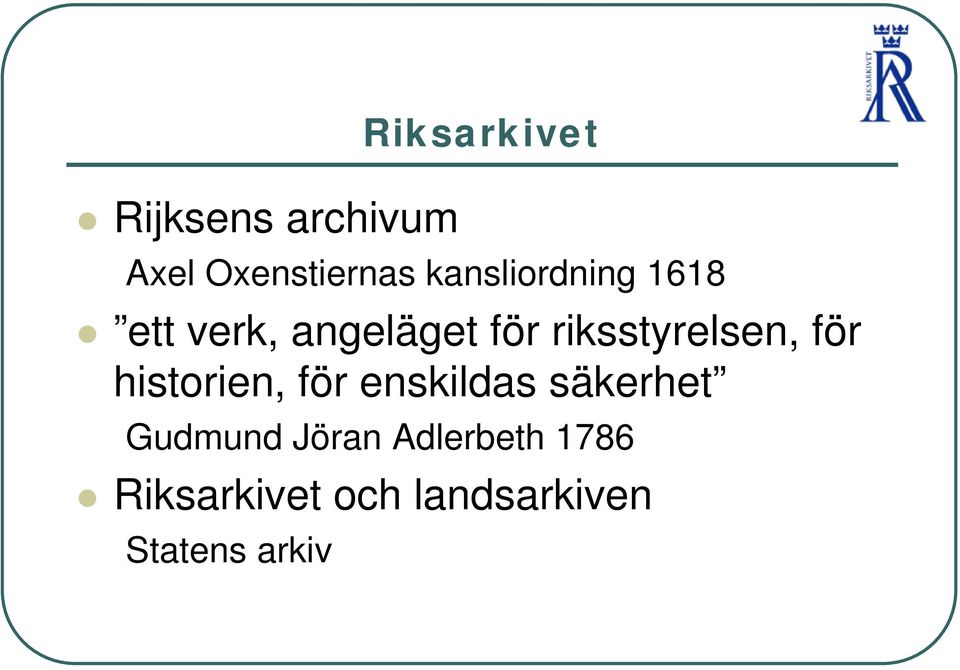 riksstyrelsen, för historien, för enskildas säkerhet