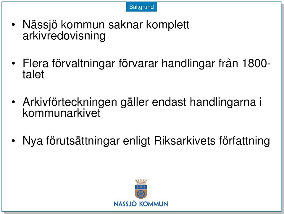 Arkivförteckningen gäller endast handlingarna i