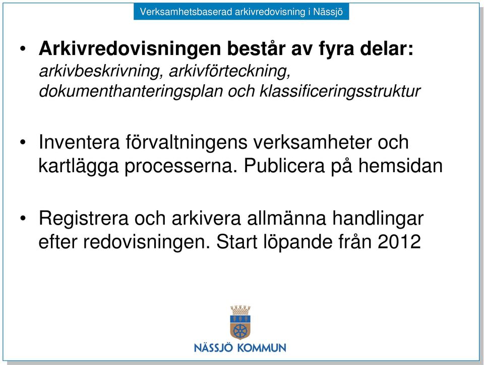 Inventera förvaltningens verksamheter och kartlägga processerna.