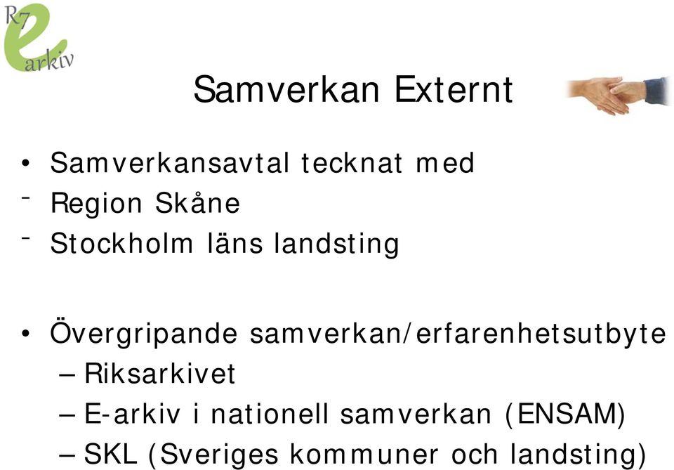 samverkan/erfarenhetsutbyte Riksarkivet E-arkiv i