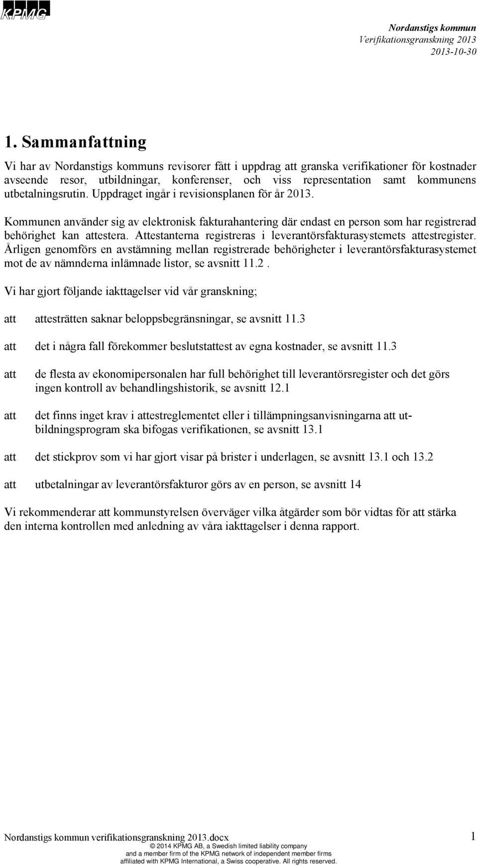 Attestanterna registreras i leverantörsfakturasystemets attestregister.