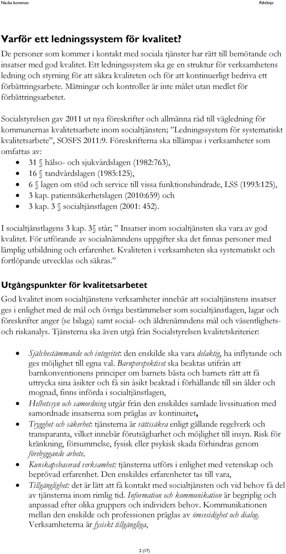 Mätningar och kontroller är inte målet utan medlet för förbättringsarbetet.