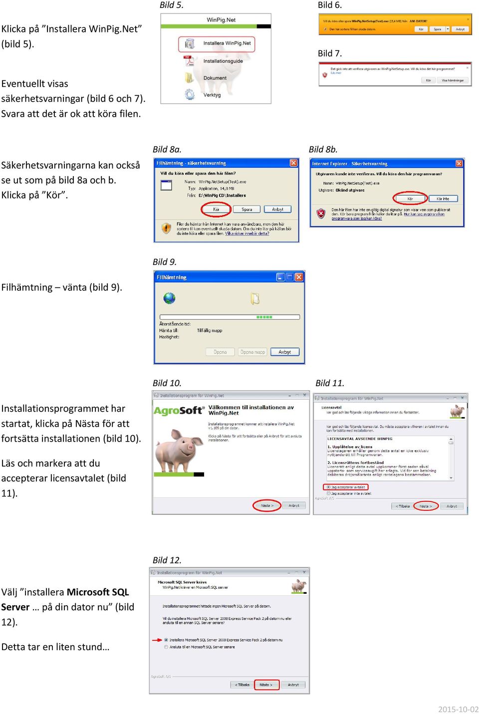 Filhämtning vänta (bild 9). Bild 10. Bild 11.