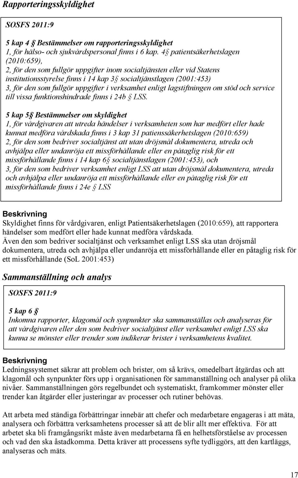 uppgifter i verksamhet enligt lagstiftningen om stöd och service till vissa funktionshindrade finns i 24b LSS.