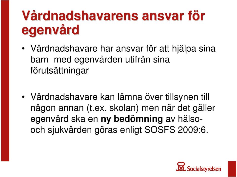 kan lämna över tillsynen till någon annan (t.ex.