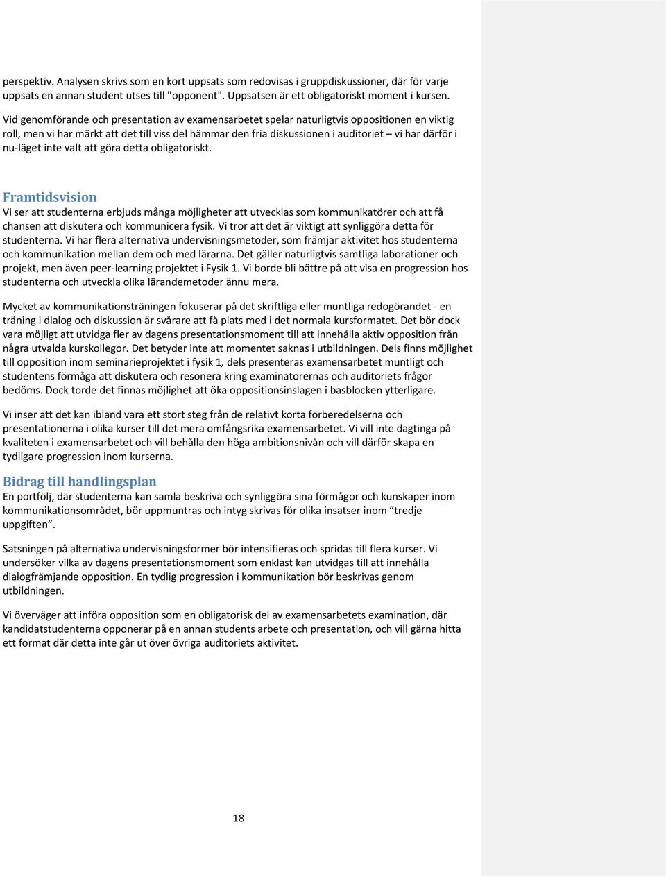nu-läget inte valt att göra detta obligatoriskt.