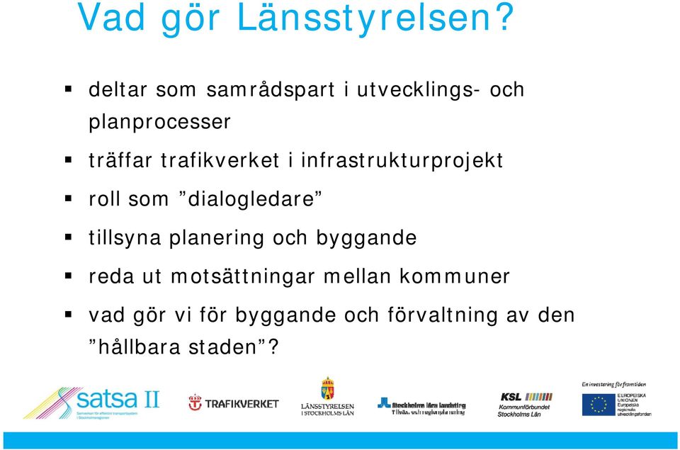 trafikverket i infrastrukturprojekt roll som dialogledare tillsyna