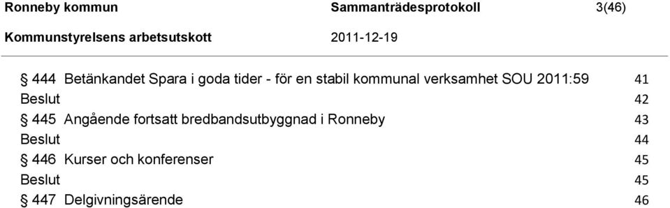 Beslut 42 445 Angående fortsatt bredbandsutbyggnad i Ronneby 43