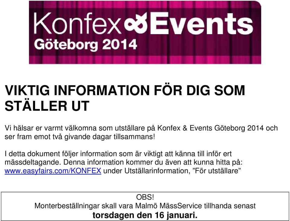 I detta dokument följer information som är viktigt att känna till inför ert mässdeltagande.
