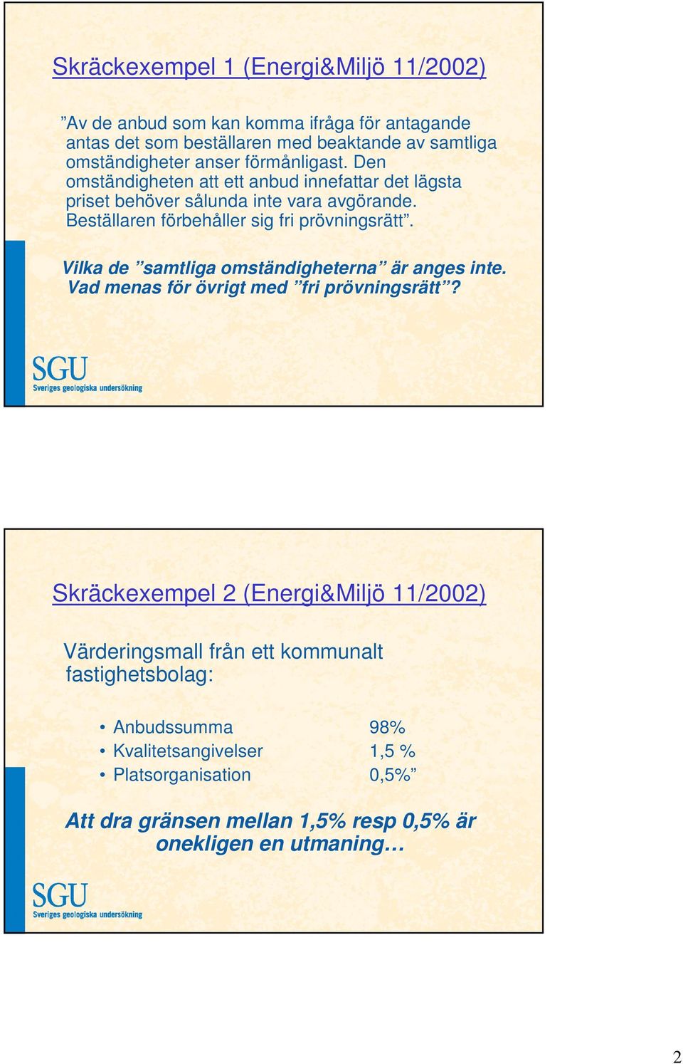 Beställaren förbehåller sig fri prövningsrätt. Vilka de samtliga omständigheterna är anges inte. Vad menas för övrigt med fri prövningsrätt?