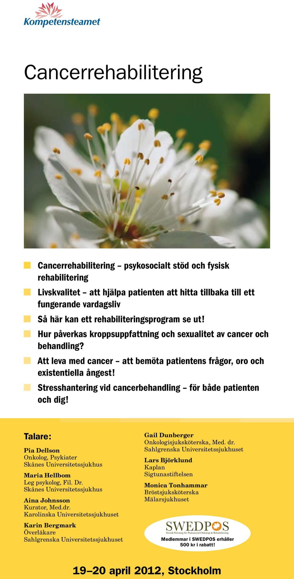 Stresshantering vid cancerbehandling för både patienten och dig! Talare: Pia Dellson Onkolog, Psykiater Skånes Universitetssjukhus Maria Hellbom Leg psykolog, Fil. Dr.