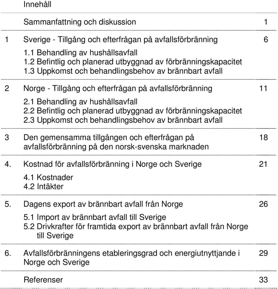 2 Befintlig och planerad utbyggnad av förbränningskapacitet 2.