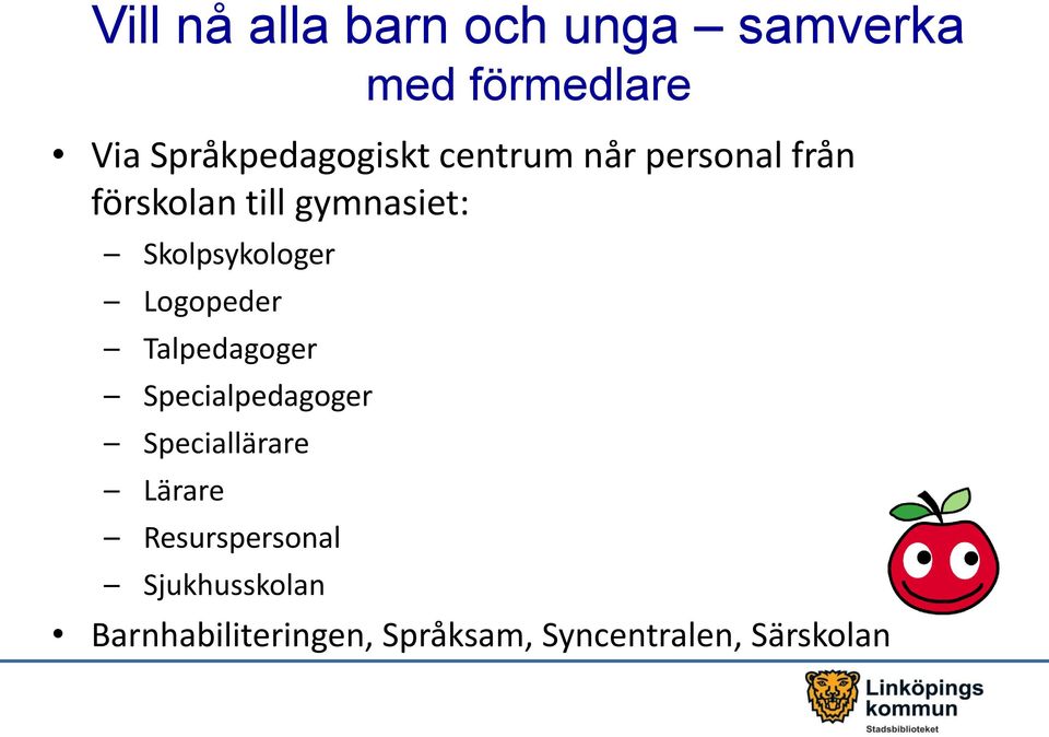 Skolpsykologer Logopeder Talpedagoger Specialpedagoger Speciallärare