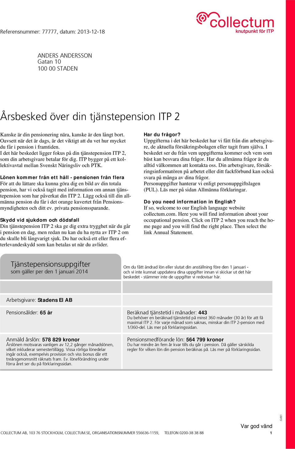 ITP bygger på ett kollektivavtal mellan Svenskt Näringsliv och PTK.