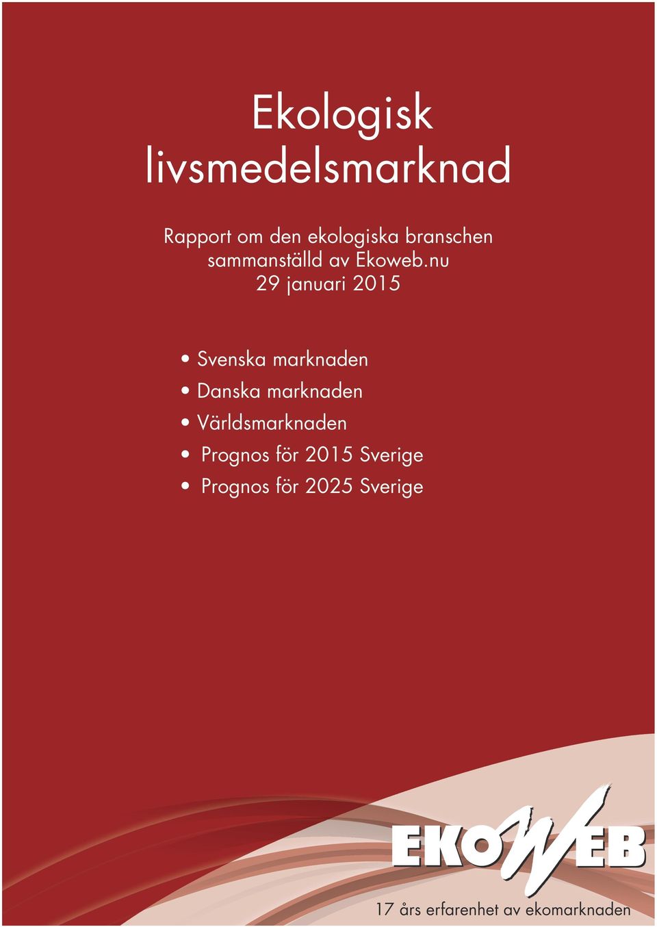 nu 29 januari 2015 Svenska marknaden Danska marknaden