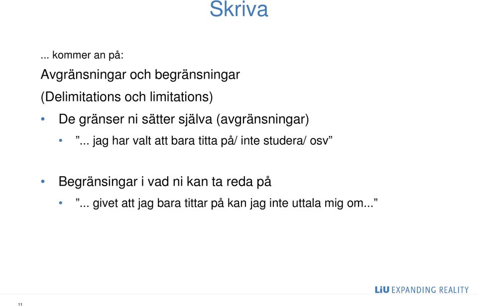 limitations) De gränser ni sätter själva (avgränsningar).