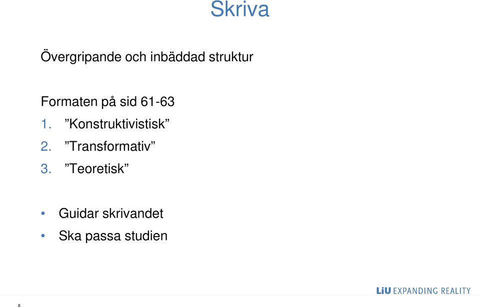Konstruktivistisk 2. Transformativ 3.