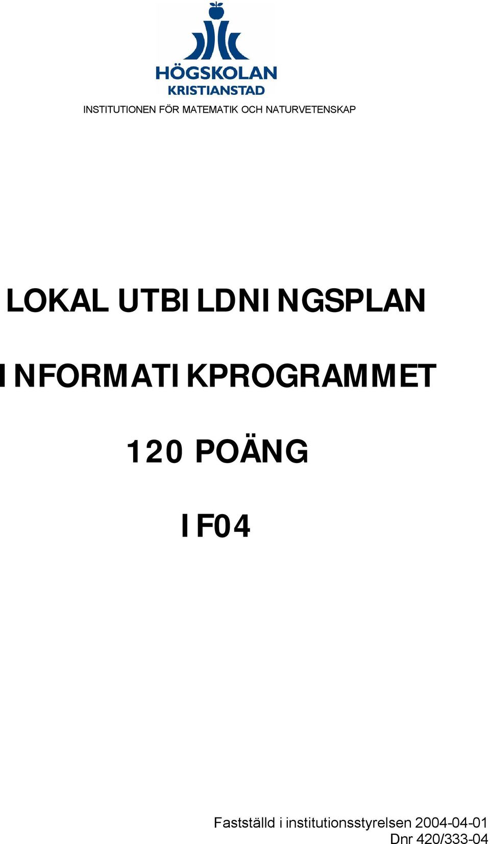 INFORMATIKPROGRAMMET 120 POÄNG IF04