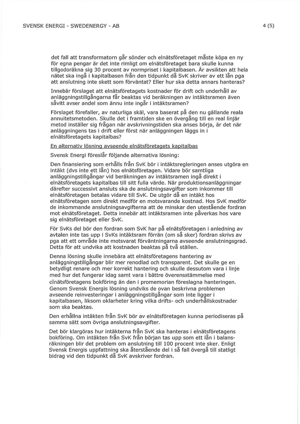 Eller hur ska detta annars hanteras?