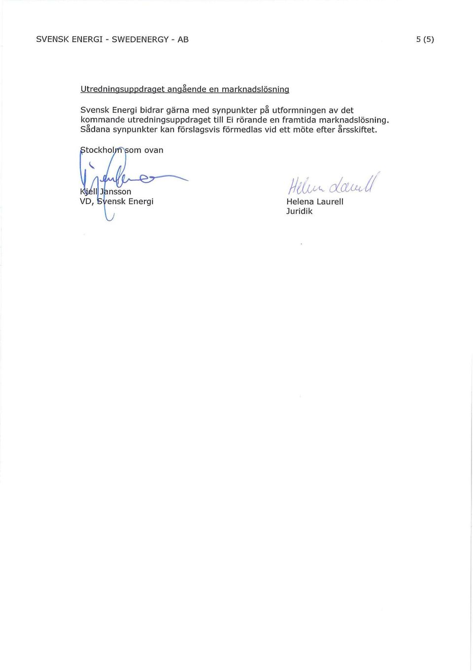 utredningsuppdraget till Ei rörande en framtida marknadslösning.