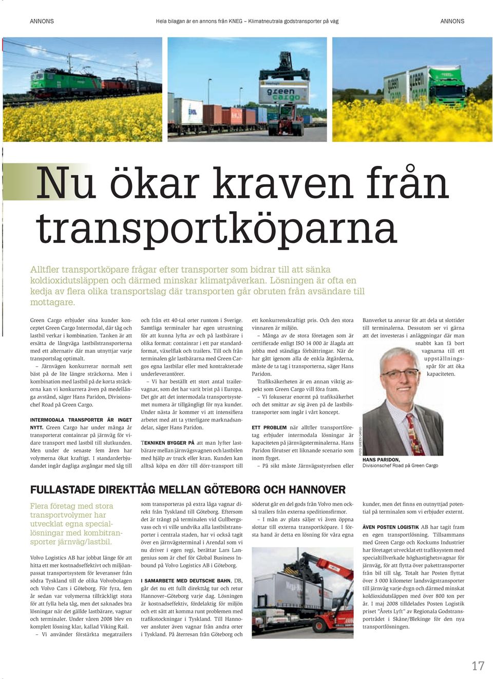 Green Cargo erbjuder sina kunder konceptet Green Cargo Intermodal, där tåg och lastbil verkar i kombination.